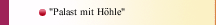 "Palast mit Höhle" 